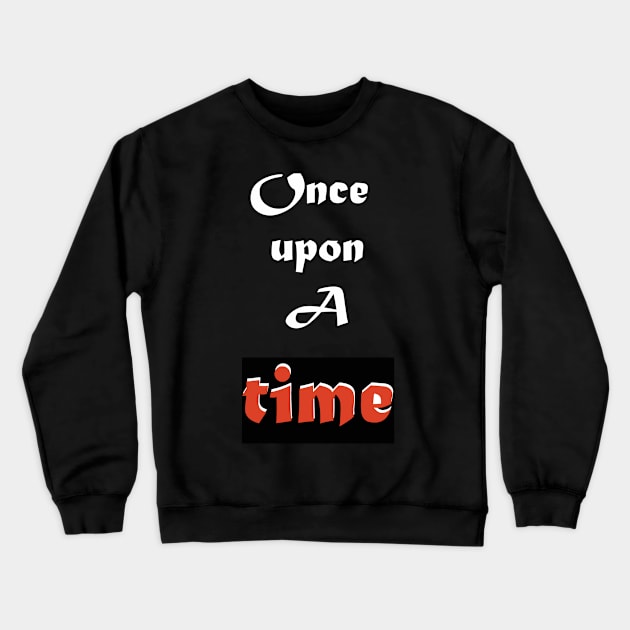 once upon a time Crewneck Sweatshirt by Fancy store